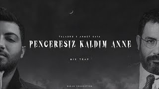 Taladro X Ahmet Kaya  -  Penceresiz Kaldım Anne ( Mix )