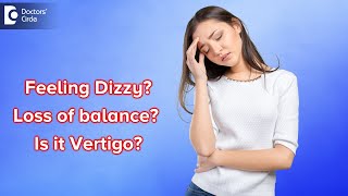 Feeling Dizzy Loss Balance Vertigo Causes & Treatment - Dr.harihara Murthy Doctors Circle