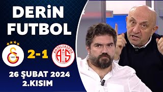 Derin Futbol 26 Şubat 2024 2.Kısım / Galatasaray 2-1 Antalyaspor