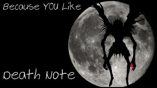 Because YOU! Like -Death Note- Anime Recommendation