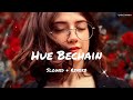 Hue Bechain - Slowed X Reverb || Romantic Song || Lofi Version 2024