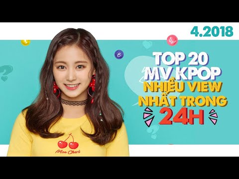 TOP 20 MV K-POP có nhiều lượt xem nhất trong 24h đầu ra mắt | Nhóm Nhạc (Update 4/2018)