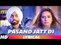 Pasand Jatt Di (Lyrical) | Qismat | Ammy Virk | Sargun Mehta | Jaani | Sukh-E Muzical Doctorz