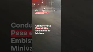 Conductora Se Pasa El Alto Y Choca Con Una Minivan #Nmas #Shorts #Chihuahua