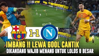 IMBANG❗️Barca vs Napoli 1-1🔥Lewandowski Cetqk Gool Cantik😍Dikandang Wajib Menang