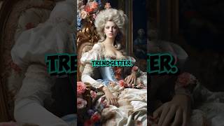 Marie Antoinette - France’s Trendsetting Queen