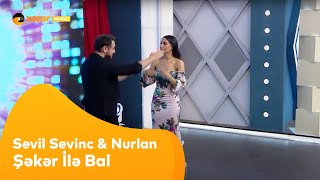 Sevil Sevinc və Nurlan Təhməzli - Şəkər İlə Bal