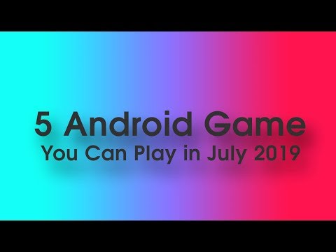 5 Android Games Play in July 2019 android games