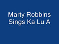 Marty Robbins Sings Ka Lu A