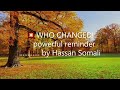 💥WHO CHANGED! powerful reminder.................. by Hassan Somali