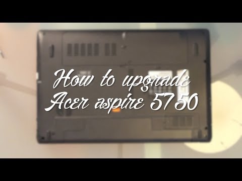 How to upgrade CPU, RAM and HDD of Acer aspire 5750/5750G
