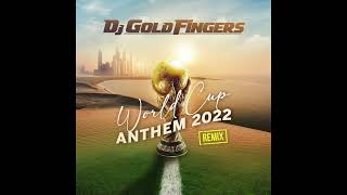 Dj Goldfingers World Cup Anthem 2022 remix (dj version)