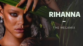 Rihanna | Megamix [2022]