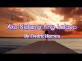 Aku Nalang Ang Lalayo ~ Frederick Herrera ( Lyrics)