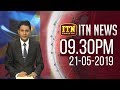 ITN News 9.30 PM 21-05-2019