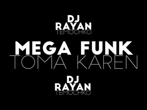 MEGA FUNK - 🔴 TOMA KAREN 🔴 - DJ RAYAN TEMOCHKO