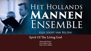 Spirit Of The Living God | Het Hollands Mannen Ensemble o.l.v. Joost van Belzen