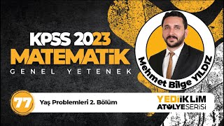 77 - Yaş Problemleri 2. Bölüm / 2023  KPSS Matematik ( Mehmet Bilge YILDIZ )