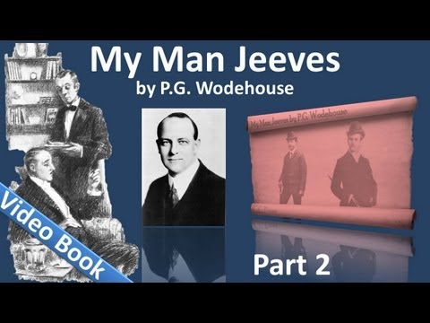 Part 2 - My Man Jeeves Audiobook by PG Wodehouse (Chs 5-8)