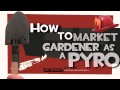 TF2: How to market gardener as a pyro