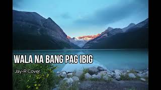 Watch Jayr Wala Na Bang Pagibig video