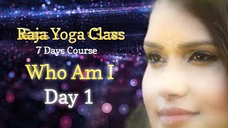 Day -1 Who Am I நான் யார் 7 Days Course Raja Yoga Class Tamil