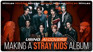 Making A Stray Kids Album Using Ai Covers • Minleo