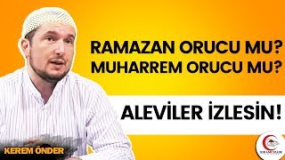 Ramazan Orucu Mu, Muharrem Orucu Mu? Aleviler Izlesin Kerem Önder