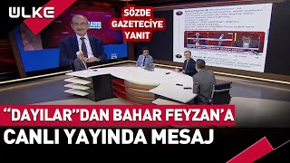 Dayılardan Sözde Gazeteci Bahar Feyzana Canlı Yayında Yanıt