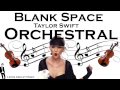 Taylor Swift - Blank Space - Orchestral