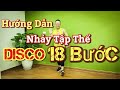 🔴 Hướng Dẫn Chậm Bài Nhảy Tập Thể DISCO 18 Bước / Leo