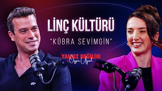 Kübra Sevimginle İnternette Linçlenmek Ve Linç Kültürü Üzerine - Yalnız Değilim 17. Bölüm