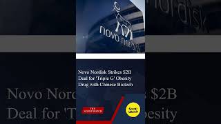 Novo Nordisk Strikes 2B Deal For Triple G Obesity Drug With Chinese Biotech