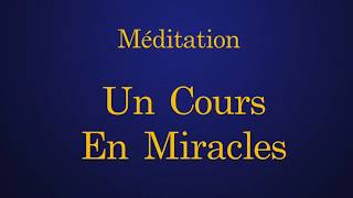 Un Cours En Miracles ☀️ Méditation ☀️ Reconnexion ☀️ Présence