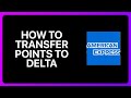 How To Transfer American Express Points To Delta Tutorial