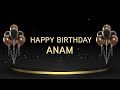 Wish you a very Happy Birthday Anam