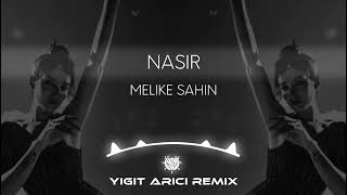 Melike Şahin - Nasır ( Yiğit Arıcı Remix )