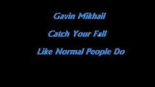 Watch Gavin Mikhail Catch Your Fall video