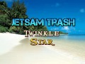 Jetsam Trash -Twinkle Star-