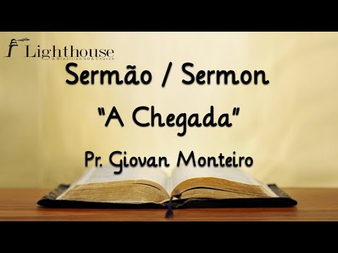 "A Chegada" - Pr. Giovan Monteiro.