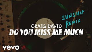Craig David - Do You Miss Me Much (Sunship Remix) [Audio]