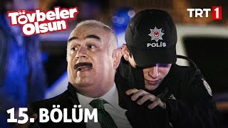 Tövbeler Olsun 15. Bölüm