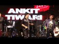 Khambe Jaisi Khadi Hai | Ankit Tiwari Live Performance | Bollywood Lineup