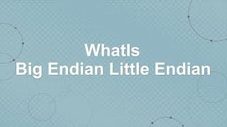 What Is The Difference Between Big Endian And Little Endian?