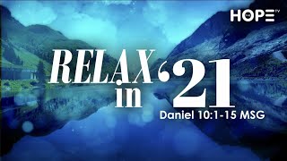 Relax in '21 | Dr. E. Dewey Smith | Daniel 10: 1-15 (MSG)