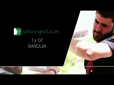 Soñar es gratis.1X07.Banquia