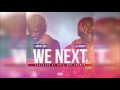 Famous Dex & Lil Yachty - We Next [Prod. by Polo Boy Shawty]