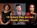 10 Mzansi Actors Who are Not South Africans by Origin