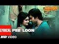 "Pee Loon" Lyrical Song | Once Upon A Time in Mumbai | Pritam | Emraan Hashmi, Prachi Desai