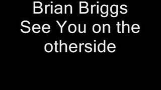Watch Brian Briggs See You On The Other Side video